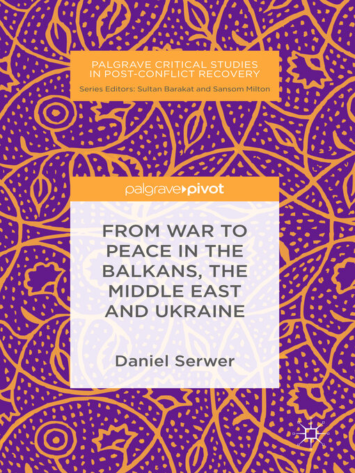 Title details for From War to Peace in the Balkans, the Middle East and Ukraine by Daniel Serwer - Available